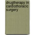 Drugtherapy in cardiothoracic surgery