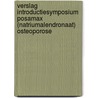 Verslag introductiesymposium Posamax (natriumalendronaat) Osteoporose by M.W. Lobbezoo