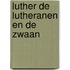 Luther de lutheranen en de zwaan
