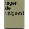 Tegen de tijdgeest by Hans Verbeek