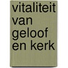 Vitaliteit van geloof en kerk door Leenhouwers