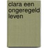 Clara een ongeregeld leven