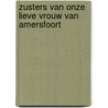 Zusters van onze lieve vrouw van amersfoort door Onbekend