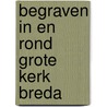 Begraven in en rond grote kerk breda by Boven