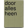 Door alles heen door Marelle Boersma