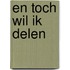 En toch wil ik delen
