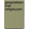 Gesprekken met religieuzen door Visser