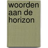 Woorden aan de horizon by Cruz
