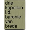 Drie kapellen i.d. baronie van breda door Brekelmans