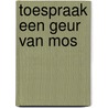 Toespraak een geur van mos door Visser
