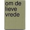 Om de lieve vrede door Lynne Jones