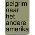 Pelgrim naar het andere amerika