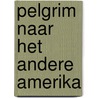 Pelgrim naar het andere amerika by Taizé