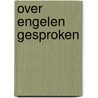 Over engelen gesproken door Franken Duparc