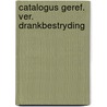Catalogus geref. ver. drankbestryding door Elshout