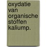Oxydatie van organische stoffen kaliump. door Imhof