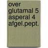Over glutamal 5 asperal 4 afgel.pept. door Schopman