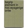 Begrip element in hist.wysgerige ontw by Hooykaas