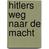 Hitlers weg naar de macht by Dittrich