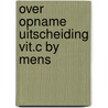 Over opname uitscheiding vit.c by mens door Eekelen