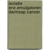 Isolatie enz.emulgatoren darmsap cancer by Oord
