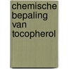 Chemische bepaling van tocopherol by Emmerie