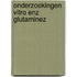 Onderzoekingen vitro enz glutaminez
