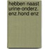 Hebben naast urine-onderz. enz.hond enz