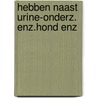 Hebben naast urine-onderz. enz.hond enz door Munnik
