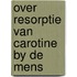 Over resorptie van carotine by de mens