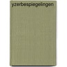 Yzerbespiegelingen by Verloop