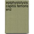Epiphysiolysis capitis femoris enz