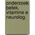 Onderzoek betek. vitamine e neurolog.