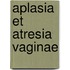 Aplasia et atresia vaginae