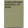 Onderzoekingen vitamine c v.h. bloed door Deggeler