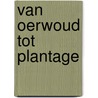 Van oerwoud tot plantage door L. Székely