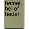 Hemel, hel of heden by C. van der Heijden
