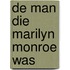 De man die Marilyn Monroe was