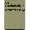De uiteindelijke overwinning by J. Guillou