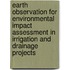 Earth observation for environmental impact assessment in irrigation and drainage projects
