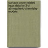 Surface cover related input data for 3-D atmospheric-chemistry models door W.A.S. Nijenhuis