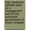 High resolution satellite data as a management tool for the Provincial government of Noord -Brabant door Onbekend