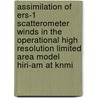 Assimilation of ERS-1 scatterometer winds in the operational high resolution limited area model HIRI-AM at KNMI door B.G.J. Wichers Schreur