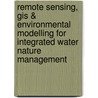 Remote sensing, GIS & environmental modelling for integrated water nature management door Onbekend