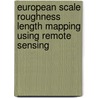 European scale roughness length mapping using remote sensing door G.J. van den Berg