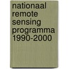Nationaal remote sensing programma 1990-2000 door Onbekend