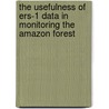 The usefulness of ERS-1 data in monitoring the Amazon forest by Unknown