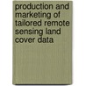 Production and marketing of tailored remote sensing land cover data by P.J. van den Boogaard