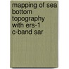 Mapping of sea bottom topography with ERS-1 C-band Sar door Onbekend