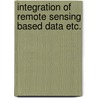 Integration of remote sensing based data etc. by Unknown